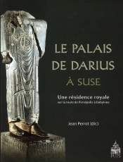 Le Palais De Darius À Suse ; Une Résidence Royale Sur La Route De Persépolis À Babylone