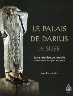 Bertrand.pt - Le Palais De Darius À Suse ; Une Résidence Royale Sur La Route De Persépolis À Babylone