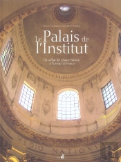 Le Palais De L'Institut ; Du College Des Quatre-Nations A L'Institut De France