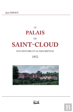 Bertrand.pt - Le Palais De Saint-Cloud. Son Histoire Et Sa Description
