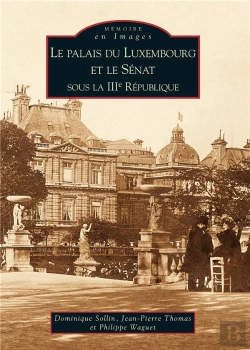 Bertrand.pt - Le Palais Du Luxembourg Et Le Sénat, 1938-1958