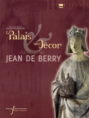 Le Palais Et Son Décor Au Temps De Jean De Berry