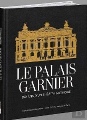 Le Palais Garnier : 150 Ans D'Un Théâtre Mythique