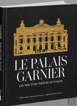 Bertrand.pt - Le Palais Garnier : 150 Ans D'Un Théâtre Mythique