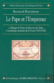 Le Pape Et L'Empereur ; La Banque De France, La Direction Du Trésor Et La Politique Monétaire De La France, 1914-1928