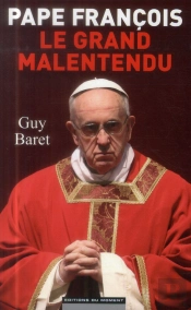 Le Pape Francois  Le Grand Malentendu