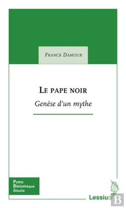 Bertrand.pt - Le Pape Noir ; Génèse D'Un Mythe