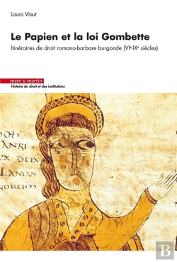 Bertrand.pt - Le Papien Et La Loi Gombette - Itineraires De Droit Romano-Barbare Burgonde (Vie-Ixe Siecles)
