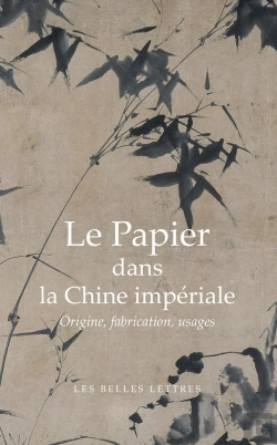Bertrand.pt - Le Papier Dans La Chine Impériale ; Origines, Fabrication, Usages