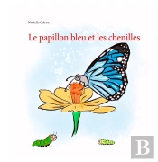 Le Papillon Bleu Et Les Chenilles