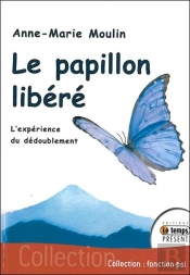 Le Papillon Libéré ; L'Expérience Du Dédoublement