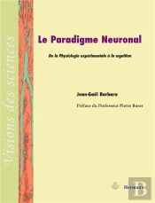 Le Paradigme Neuronal ; De La Physiologie Expérimentale À La Cognition