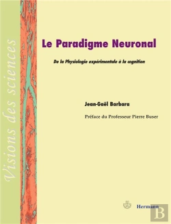Bertrand.pt - Le Paradigme Neuronal ; De La Physiologie Expérimentale À La Cognition