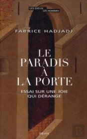 Le Paradis À La Porte ; Essai Sur Une Joie Qui Dérange