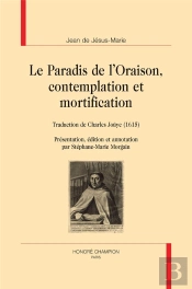 Le Paradis De L'Oraison, Contemplation Et Mortification ; Traduction De Charles Joüye (1615)