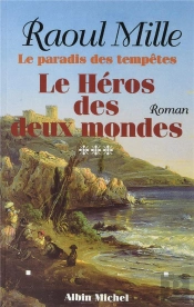 Le Paradis Des Tempêtes T.3 ; Le Héros Des Deux Mondes