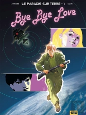 Le Paradis Sur Terre Tome 1 ; Bye Bye Love