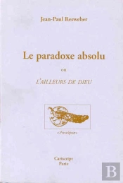 Le Paradoxe Absolu Ou L'Ailleurs De Dieu