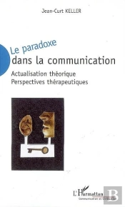 Le Paradoxe Dans La Communication ; Actualisation Théorique ; Perspectives Thérapeutiques