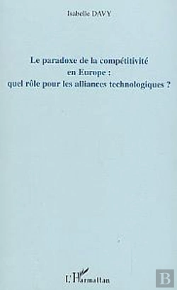Bertrand.pt - Le Paradoxe De La Competitivite En Europe : Quel Role Pour Les Alliances Technologiques ?