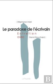 Le Paradoxe De L'Écrivain : Entretien Avec Hervé Bouchard