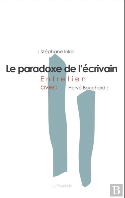 Bertrand.pt - Le Paradoxe De L'Écrivain : Entretien Avec Hervé Bouchard