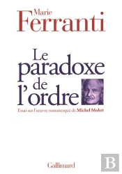 Le Paradoxe De L'Ordre - Essai Sur L'Oeuvre Romanesque De Michel Mohrt