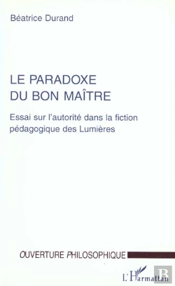 Bertrand.pt - Le Paradoxe Du Bon Maître ; Essai Sur L'Autorité Dans La Fiction Pédagogique Des Lumières