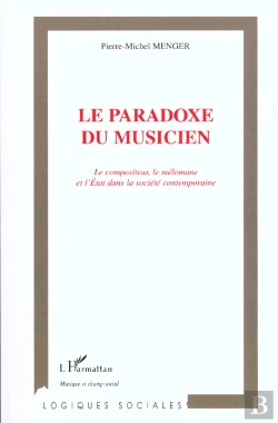 Bertrand.pt - Le Paradoxe Du Musicien ; Le Compositeur Le Melomane Et L'Etat Dans La Societe Contemporaine