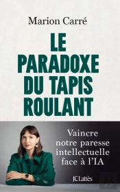Le Paradoxe Du Tapis Roulant : Vaincre Notre Paresse Intellectuelle Face À L'Ia