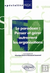 Le Paradoxe : Penser Et Gérer Autrement Les Organisations