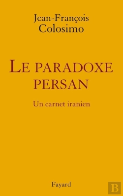 Bertrand.pt - Le Paradoxe Persan ; Un Carnet Iranien