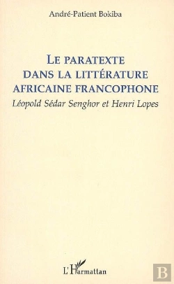 Bertrand.pt - Le Paratexte Dans La Littérature Africaine Francophone ; Léopold Sédar Senghor Et Henri Lopes