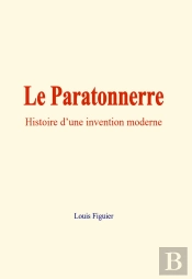 Le Paratonnerre : Histoire D'Une Invention Moderne