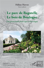 Le Parc De Bagatelle Le Bois De Boulogne - Une Promenade Historique Et Bucolique