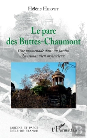 Le Parc Des Buttes-Chaumont ; Une Promenade Dans Un Jardin Hausmannien Mystérieux