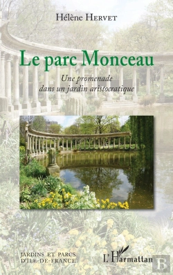 Bertrand.pt - Le Parc Monceau : Une Promenade Dans Un Jardin Aristocratique