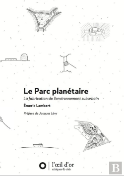 Bertrand.pt - Le Parc Planétaire ; La Fabrication De L'Environnement Suburbain