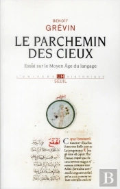 Le Parchemin Des Cieux ; Essai Sur Le Moyen Age Du Langage