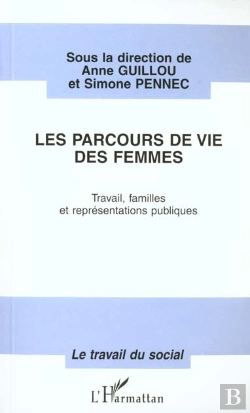 Bertrand.pt - Le Parcours De Vie Des Femmes ; Travail, Familles Et Representations Publiques