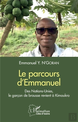 Bertrand.pt - Le Parcours D'Emmanuel : Des Nations-Unies, Le Garçon De Brousse Revient À Kimoukro