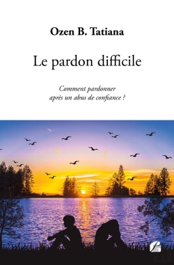 Bertrand.pt - Le Pardon Difficile : Comment Pardonner Après Un Abus De Confiance ?