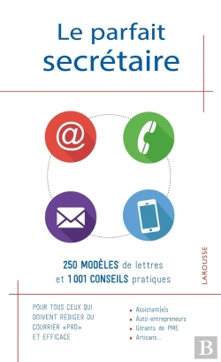 Bertrand.pt - Le Parfait Secrétaire ; 250 Modèles De Lettres Et 1001 Conseils Pratiques