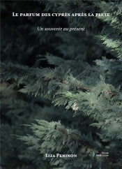 Le Parfum Des Cypres Apres La Pluie - Un Souvenir Au Present...