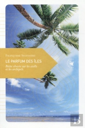 Le Parfum Des Îles ; Petite Rêverie Sur Les Atolls Et Les Archipels