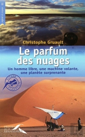 Le Parfum Des Nuages ; Un Homme Libre, Une Machine Volante, Une Planète Surprenante