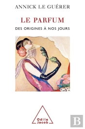 Le Parfum ; Des Origines A Nos Jours