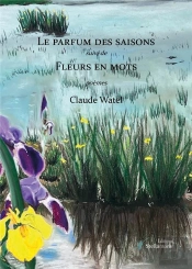 Le Parfum Des Saisons Suivi De Fleurs En Mots