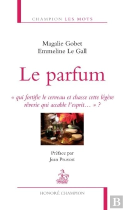 Bertrand.pt - Le Parfum « Qui Fortifie Le Cerveau Et Chasse Cette Légère Rêverie Qui Accable L'Esprit...» ?
