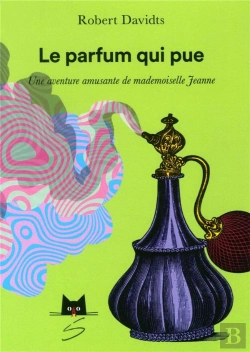 Bertrand.pt - Le Parfum Qui Pue : Une Aventure Amusante De Mademoiselle Jeanne